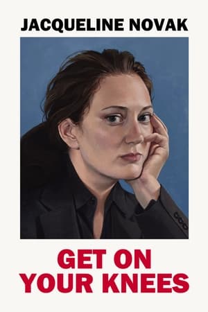 Nonton Film Jacqueline Novak- Get on Your Knees (2024) Terbaru
