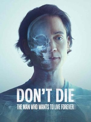 Nonton Film Don’t Die: The Man Who Wants to Live Forever (2025) Terbaru